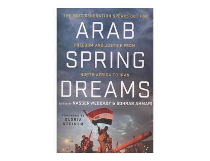 arab-spring-dreams-the-next-generation-speaks-out-for-freedom-and-justice-from-north-africa-to-iran-2-9780230115927
