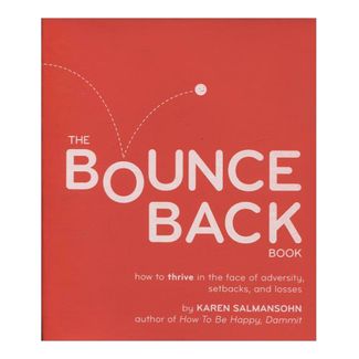the-bounce-back-book-how-to-thrive-in-the-face-of-adversity-setbacks-and-losses-8-9780761146278
