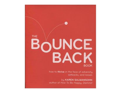 the-bounce-back-book-how-to-thrive-in-the-face-of-adversity-setbacks-and-losses-8-9780761146278