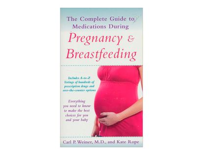 the-complete-guide-to-medications-during-pregnancy-and-breastfeeding-2-9781250028389
