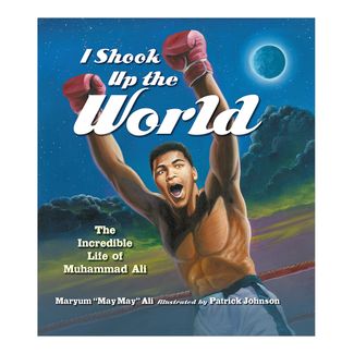 i-shook-up-the-world-the-incredible-life-of-muhammad-ali-9781582700908