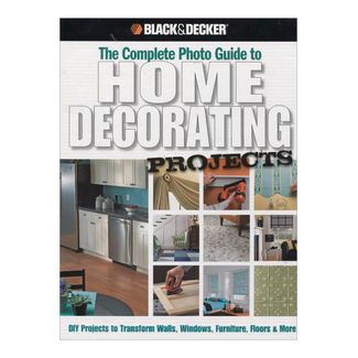 the-complete-photo-guide-to-home-decorating-projects-9781589234840
