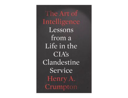 the-art-of-intelligence-lessons-from-a-life-in-the-cias-clandestine-service-9781594203343