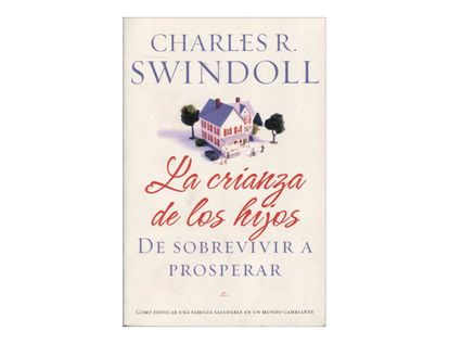 la-crianza-de-los-hijos-de-sobrevivir-a-prosperar-2-9781602550605