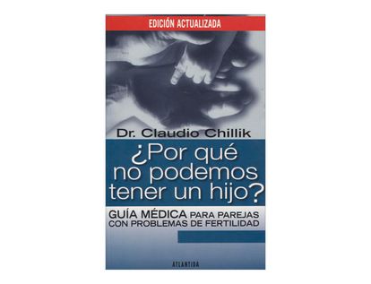 por-que-no-podemos-tener-un-hijo-guia-medica-para-parejas-con-problemas-de-fertilidad-1-9789500832625
