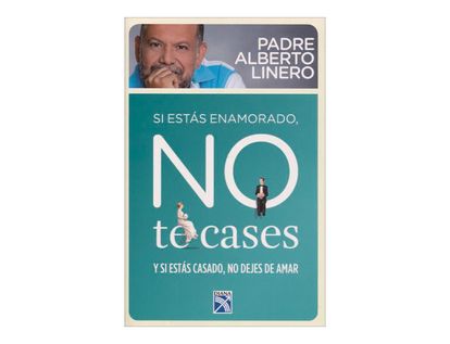 si-estas-enamorado-no-te-cases-y-si-estas-casado-no-dejes-de-amar-9789584249920
