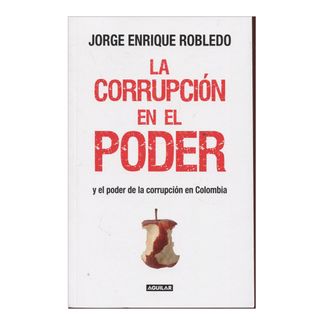 la-corrupcion-en-el-poder-y-el-poder-de-la-corrupcion-en-colombia-2-9789588912936
