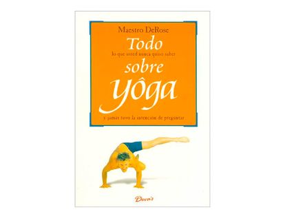 todo-lo-que-usted-nunca-quiso-saber-sobre-yoga-y-jamas-tuvo-la-intencion-de-preguntar-2-9789875820715