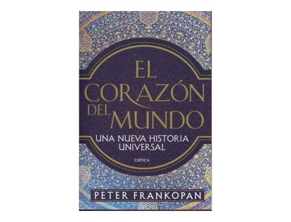 el-corazon-del-mundo-una-nueva-historia-universal-1-9789584255471