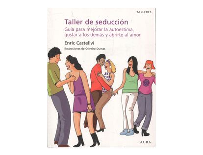 taller-de-seduccion-guia-para-mejorar-la-autoestima-gustar-a-los-demas-y-abrirte-al-amor-4-9788484286462