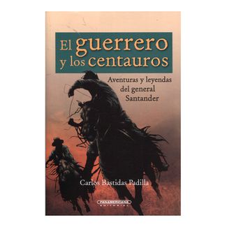 el-guerrero-y-los-centauros-la-vida-del-general-santander-1-9789583033827