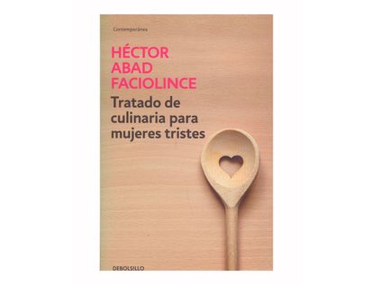 tratado-de-culinaria-para-mujeres-tristes-debolsillo-9789585433380