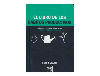 el-libro-de-los-habitos-productivos-8-habitos-para-gestionar-mejor-tu-tiempo-y-ser-mas-eficientes-9788416894352