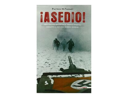 -asedio-seis-asaltos-epicos-en-el-frente-oriental-durante-la-segunda-guerra-mundial-9788492400621