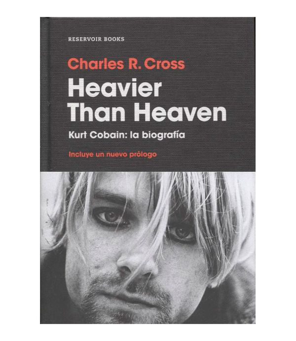 Heavier Than Heaven Kurt Cobain La Biografía