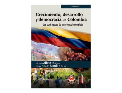 crecimiento-desarrollo-y-democracia-en-colombia-los-contrapesos-de-un-proceso-incompleto-9789587628807
