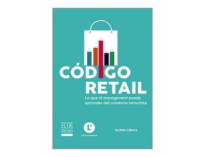 codigo-retail-lo-que-management-puede-aprender-del-comercio-minorista-9789587717259