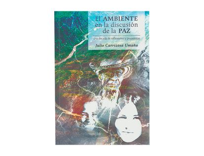 el-ambiente-en-la-discusion-de-la-paz-9789584847430