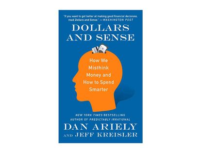 dollars-and-sense-how-we-misthink-money-and-how-to-spend-smarter-9780062872722