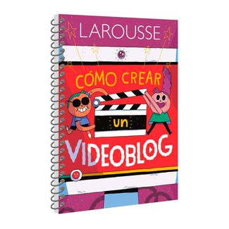 como-crear-un-videoblog-larousse-9786072121324