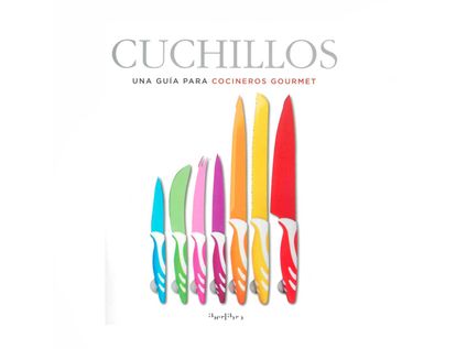cuchillos-una-guia-para-cocineros-gourmet-9788445909874
