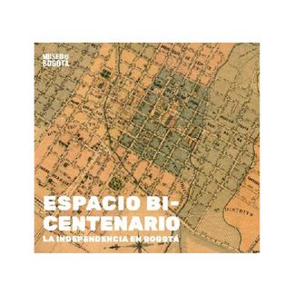 espacio-bicentenario-la-independencia-en-bogota-9789585207325