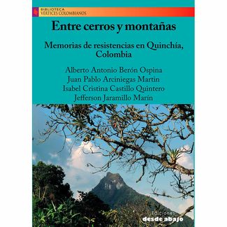 entre-cerros-y-montanas-memorias-de-resistencia-en-quinchia-colombia-9789585555341