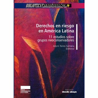derechos-en-riesgo-en-america-latina-11-estudios-sobre-grupos-neoconservadores-9789585555402