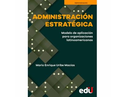 administracion-estrategica-modelo-de-aplicacion-para-organizaciones-latinoamericanas-9789587922530