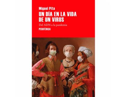 un-dia-en-la-vida-de-un-virus-del-adn-a-la-pandemia-9788418264559