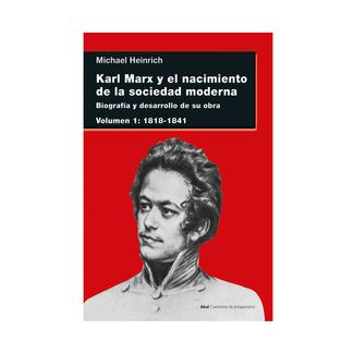 karl-marx-y-el-nacimiento-de-la-sociedad-moderna-i-biografia-y-desarrollo-de-su-obra-1818-1841-9788446049968