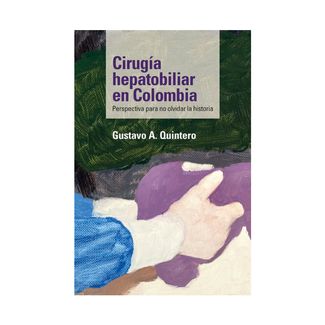 cirugia-hepatobiliar-en-colombia-perspectiva-para-no-olvidar-la-historia-9789587846799