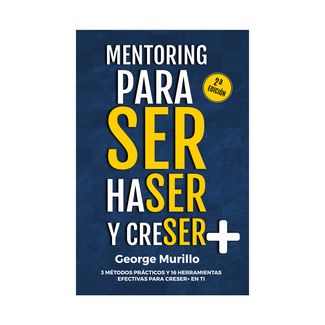 mentoring-para-ser-haser-y-creser-tres-metodos-practicos-con-16-herramientas-efectivas-para-creser-en-ti-9789585381230