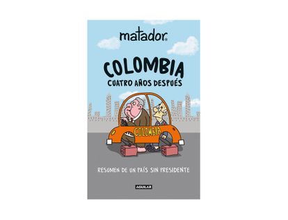 colombia-cuatro-anos-despues-resumen-de-un-pais-sin-presidente-9789585549975