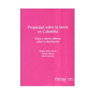 propiedad-sobre-la-tierra-en-colombia-viejos-y-nuevos-dilemas-sobre-la-distribucion-9789587981445