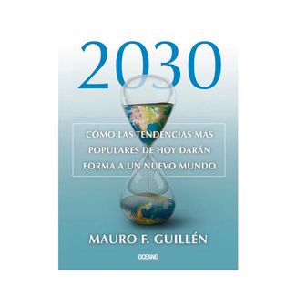 2030-como-las-tendencias-mas-populares-de-hoy-daran-forma-a-un-nuevo-mundo--9786075573366