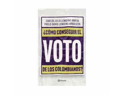 -como-conseguir-el-voto-de-los-colombianos--9786280002507